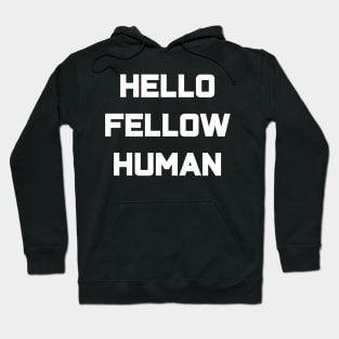 HELLO FELLOW HUMAN Hoodie